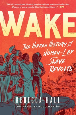 Wake - The Hidden History of Women-Led Slave Revolts