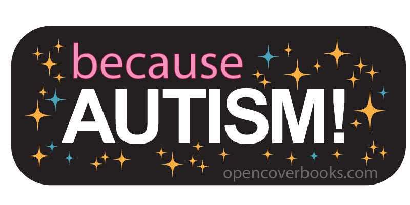 because AUTISM!