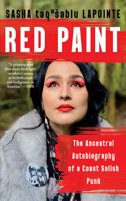 Red Paint - The Ancestral Autobiography of a Coast Salish Punk