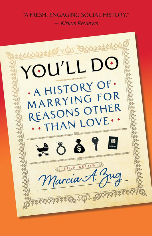 You’ll Do: A History of Marrying for Reasons Other Than Love